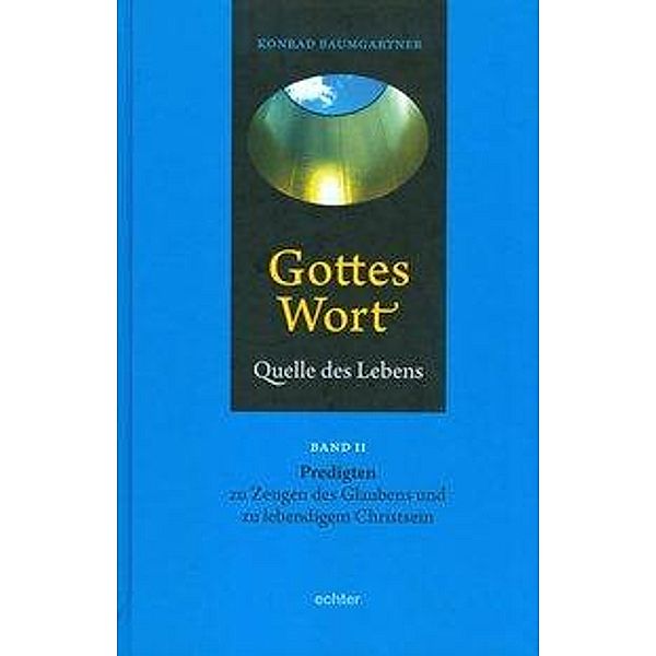 Gottes Wort - Quelle des Lebens, Konrad Baumgartner