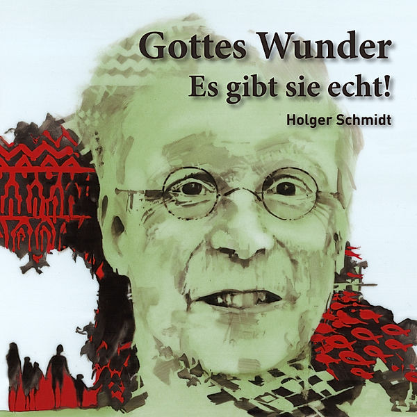 Gottes Wunder, Holger Schmidt