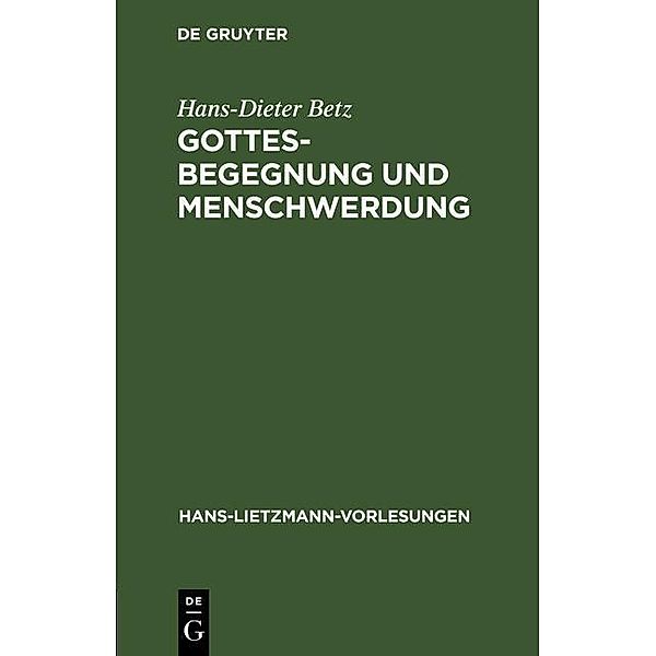 Gottesbegegnung und Menschwerdung / Hans-Lietzmann-Vorlesungen Bd.6, Hans-Dieter Betz