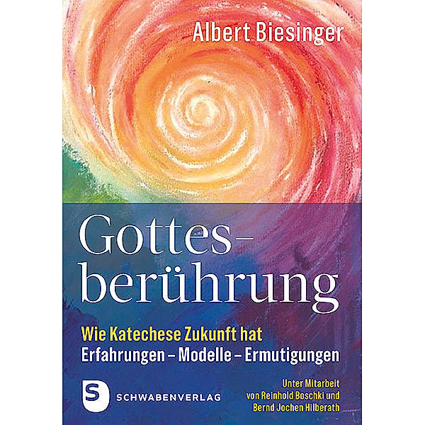 Gottesberührung - Wie Katechese Zukunft hat, Albert Biesinger