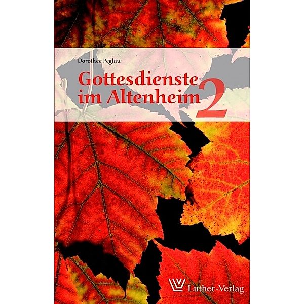 Gottesdienste im Altenheim 2.Tl.2, Dorothee Peglau