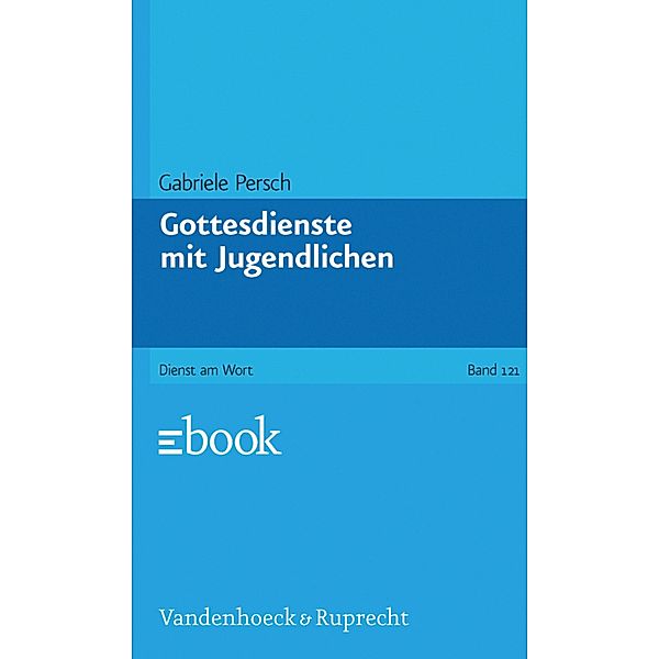 Gottesdienste mit Jugendlichen / Dienst am Wort, Gabriele Persch