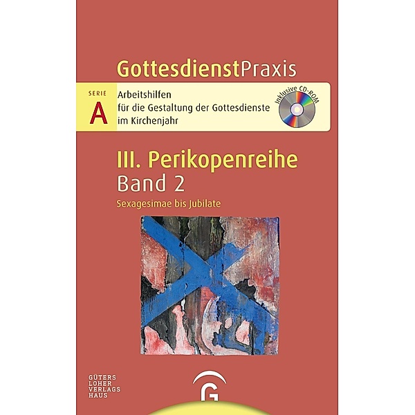 GottesdienstPraxis, Serie A, 3. Perikopenreihe: Bd.2 Sexagesimae bis Jubilate, m. CD-ROM