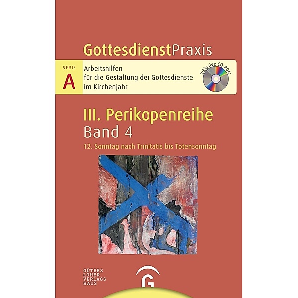 GottesdienstPraxis, Serie A, 3. Perikopenreihe: Bd.4 12. Sonntag nach Trinitatis bis Totensonntag, m. CD-ROM