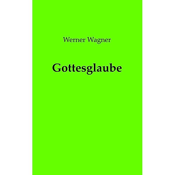 Gottesglaube, Werner Wagner
