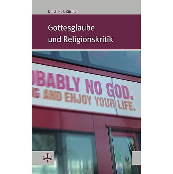 Gottesglaube und Religionskritik / Forum Theologische Literaturzeitung (ThLZ.F) Bd.30, Ulrich H. J. Körtner