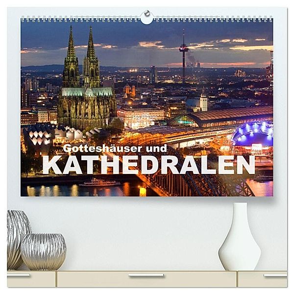 Gotteshäuser und Kathedralen (hochwertiger Premium Wandkalender 2024 DIN A2 quer), Kunstdruck in Hochglanz, Peter Schickert