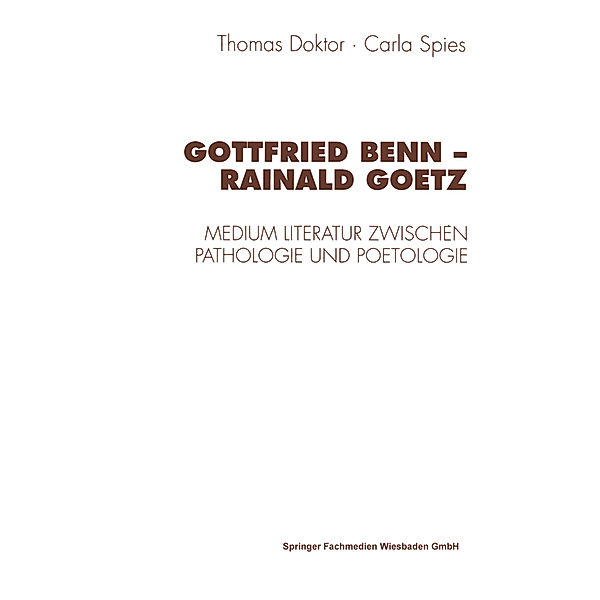 Gottfried Benn, Rainald Goetz, Thomas Doktor, Carla Spies