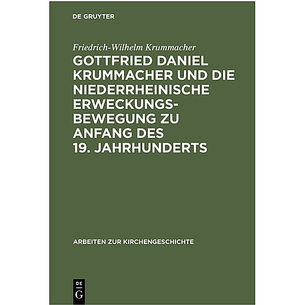 Gottfried Daniel Krummacher und die niederrheinische Erweckungsbewegung zu Anfang des 19. Jahrhunderts, Friedrich-Wilhelm Krummacher