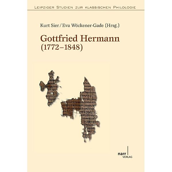 Gottfried Hermann (1772-1848) / Leipziger Studien zur klassischen Philologie Bd.6, Kurt Sier