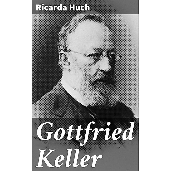 Gottfried Keller, Ricarda Huch