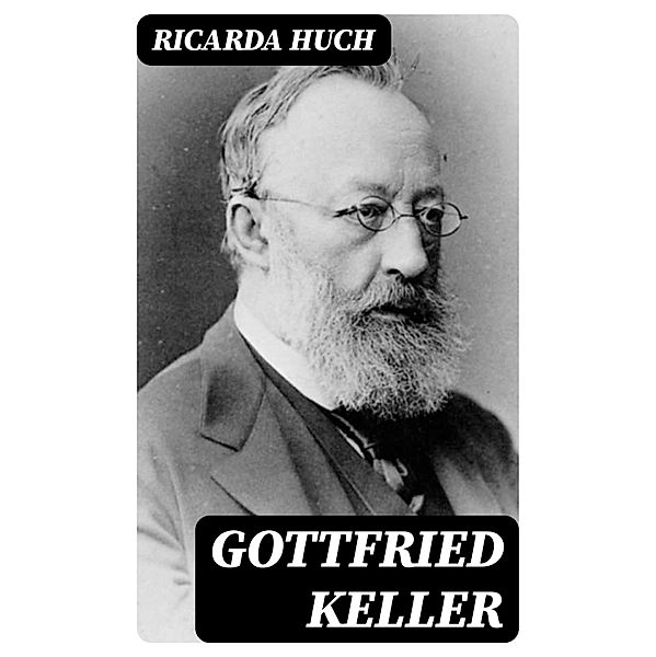 Gottfried Keller, Ricarda Huch