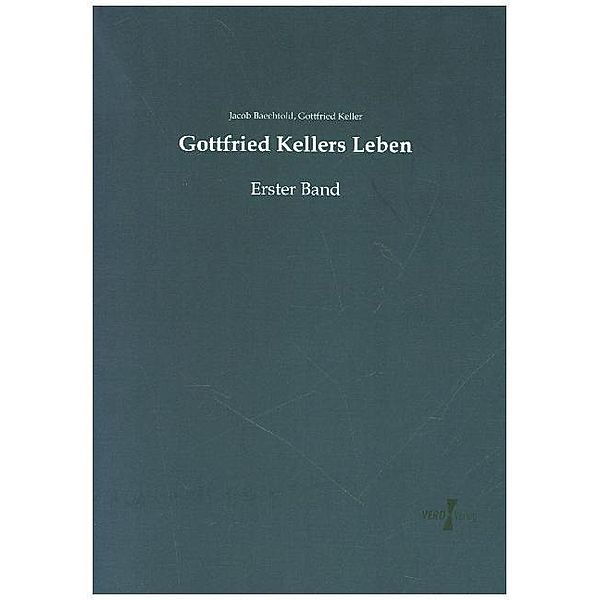 Gottfried Kellers Leben, Jacob Baechtold, Gottfried Keller