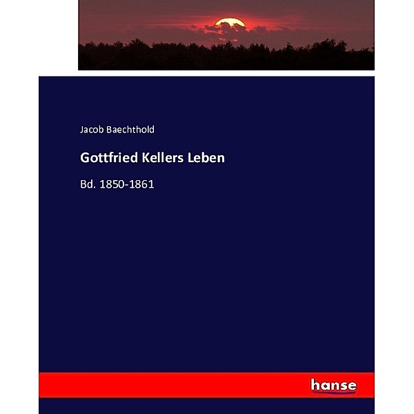Gottfried Kellers Leben, Jacob Baechthold