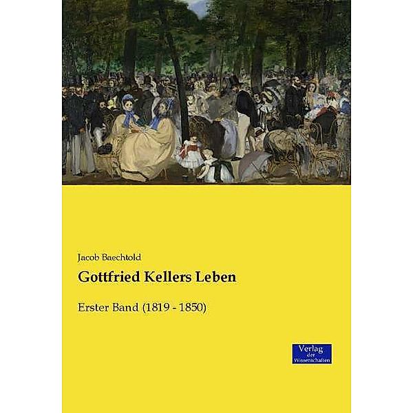 Gottfried Kellers Leben.Bd.1, Jakob Baechtold