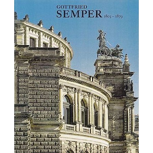 Gottfried Semper 1803-1879, Gottfried Semper