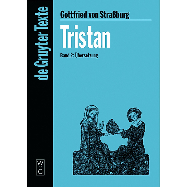 Gottfried von Straßburg: Tristan: Bd 2 Übersetzung, Gottfried von Straßburg