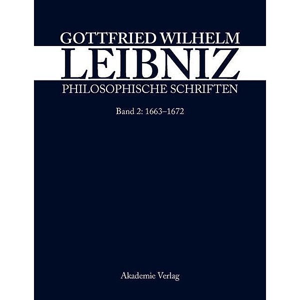 Gottfried Wilhelm Leibniz. Philosophische Schriften Band 2. Reprint. 1663-1672