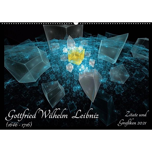 Gottfried Wilhelm Leibniz - Zitate und Grafiken 2021 (Wandkalender 2021 DIN A2 quer), Georg Schmitt