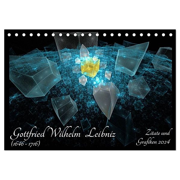 Gottfried Wilhelm Leibniz - Zitate und Grafiken 2024 (Tischkalender 2024 DIN A5 quer), CALVENDO Monatskalender, Georg Schmitt