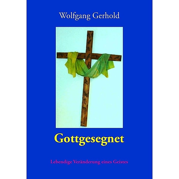 Gottgesegnet, Wolfgang Gerhold