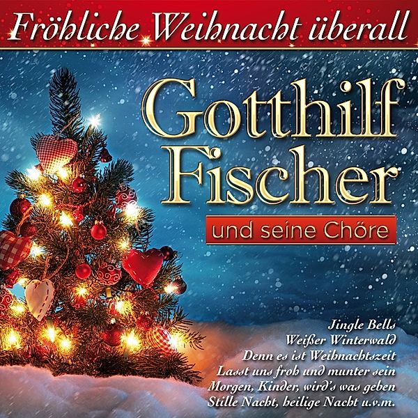 GOTTHILF FISCHER - Fröhliche Weihnacht überall, Gotthilf Fischer