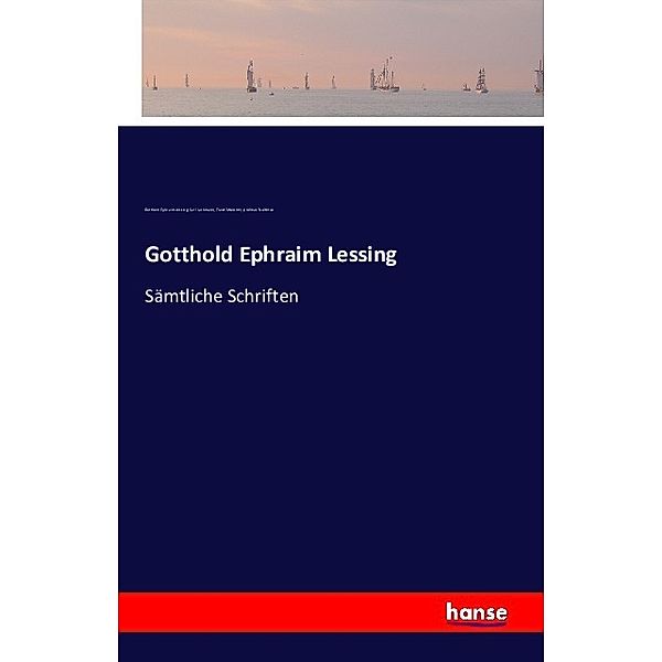 Gotthold Ephraim Lessing, Gotthold Ephraim Lessing, Karl Lachmann, Franz Muncker, Andreas Scultetus