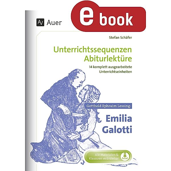 Gotthold Ephraim Lessing Emilia Galotti / Unterrichtssequenzen Abiturlektüre, Stefan Schäfer