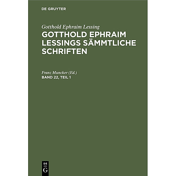 Gotthold Ephraim Lessing: Gotthold Ephraim Lessings Sämmtliche Schriften. Band 22, Teil 1