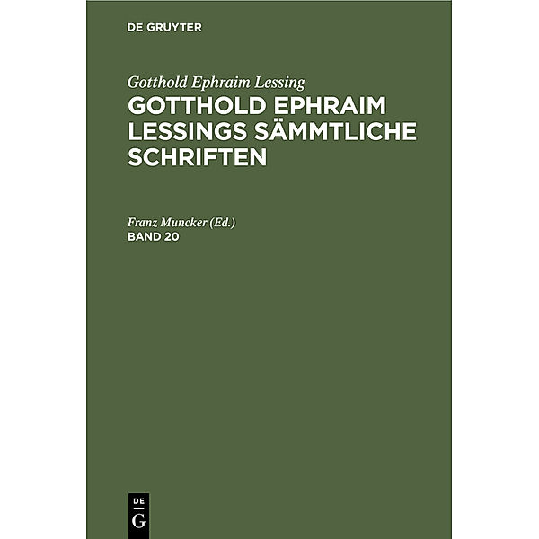 Gotthold Ephraim Lessing: Gotthold Ephraim Lessings Sämmtliche Schriften. Band 20