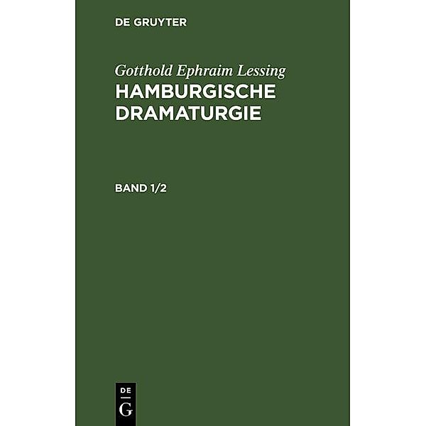 Gotthold Ephraim Lessing: Hamburgische Dramaturgie. Band 1/2, Gotthold Ephraim Lessing