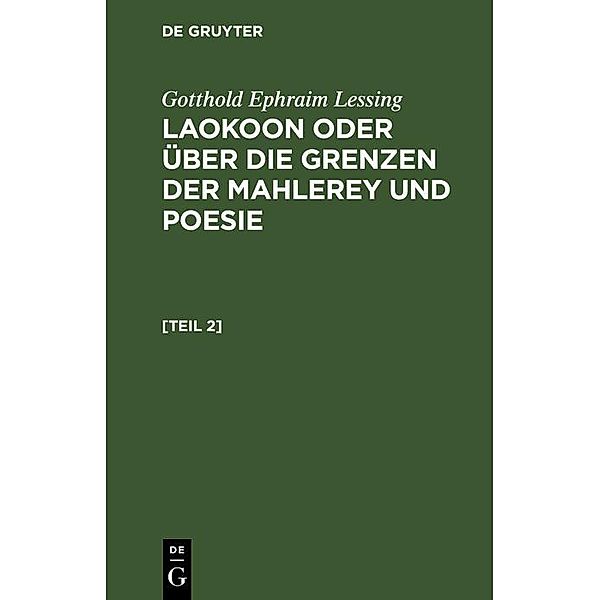 Gotthold Ephraim Lessing: Laokoon oder über die Grenzen der Mahlerey und Poesie. [Teil 2], Gotthold Ephraim Lessing