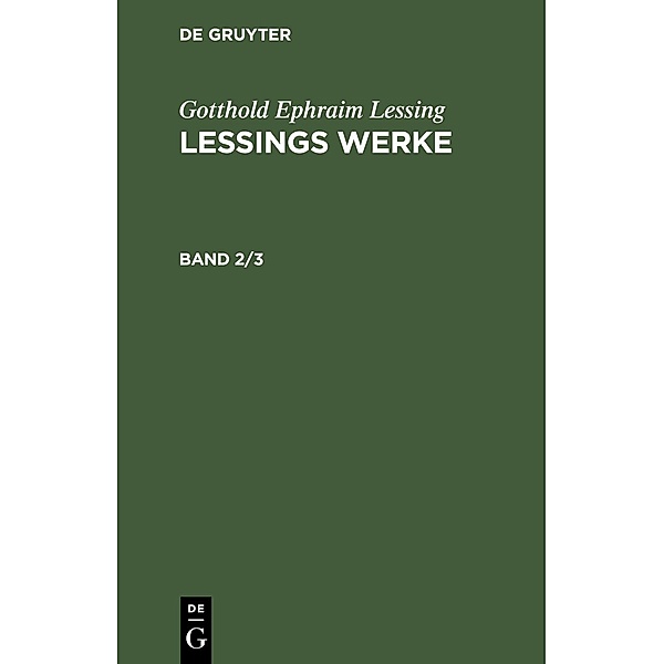 Gotthold Ephraim Lessing: Lessings Werke. Band 2/3, Gotthold Ephraim Lessing