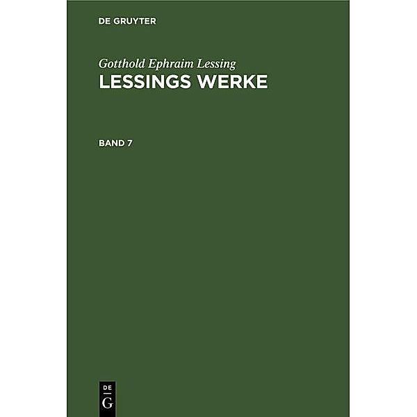 Gotthold Ephraim Lessing: Lessings Werke. Band 7, Gotthold Ephraim Lessing