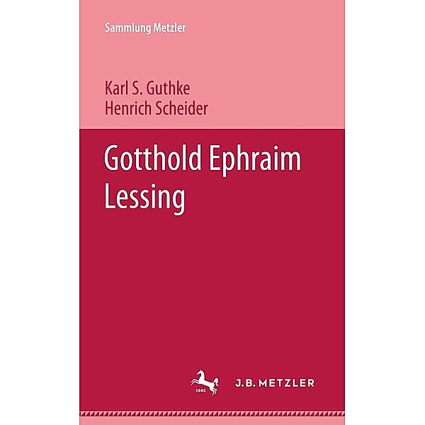 Gotthold Ephraim Lessing / Sammlung Metzler, Karl S. Guthke, Henrich Scheider