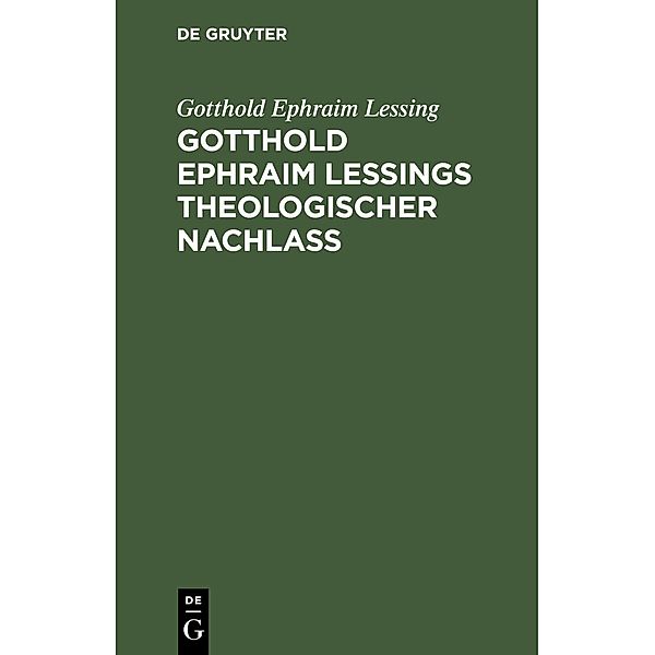Gotthold Ephraim Lessings theologischer Nachlass, Gotthold Ephraim Lessing