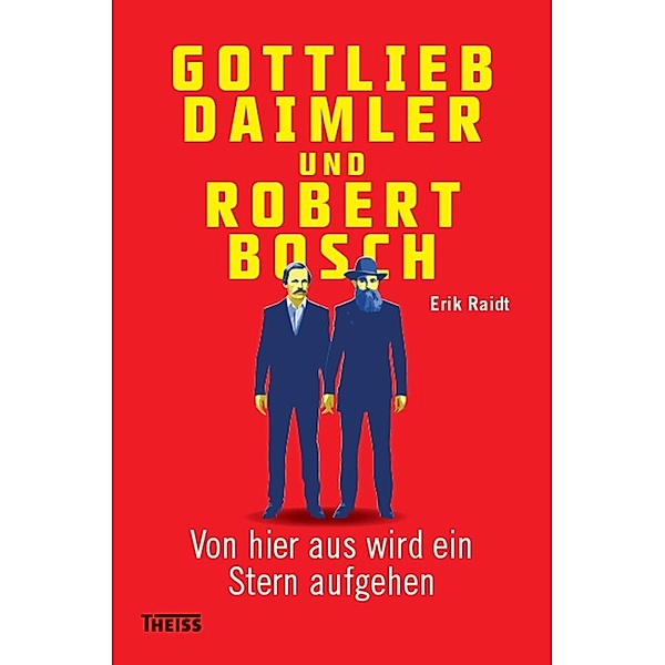 Gottlieb Daimler und Robert Bosch, Erik Raidt