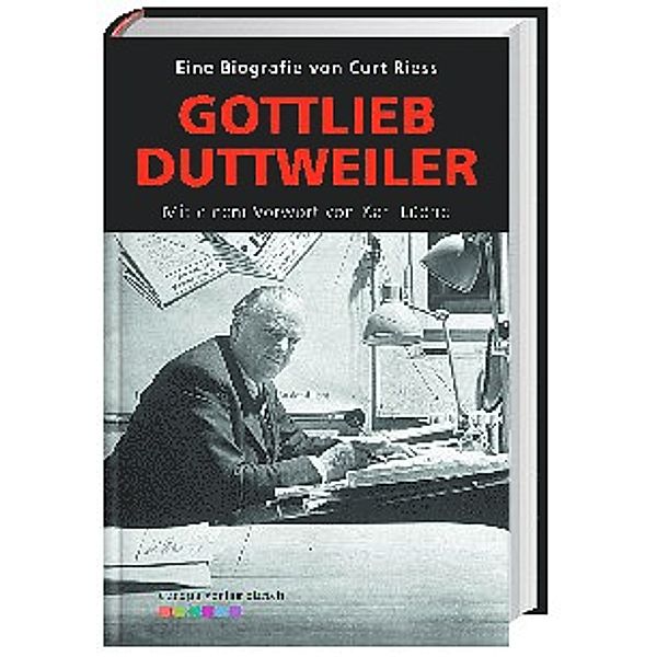 Gottlieb Duttweiler - Eine Biografie von Curt Riess, Curt Riess