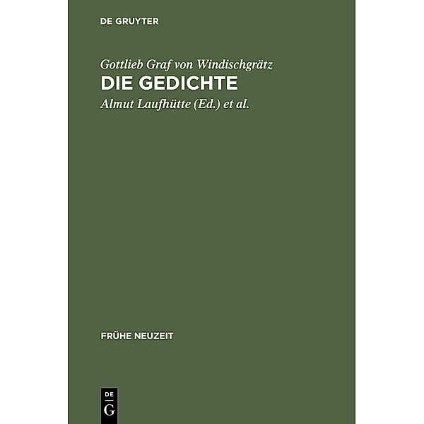 Gottlieb Graf von Windischgrätz: Die Gedichte / Frühe Neuzeit Bd.3, Gottlieb Graf von Windischgrätz
