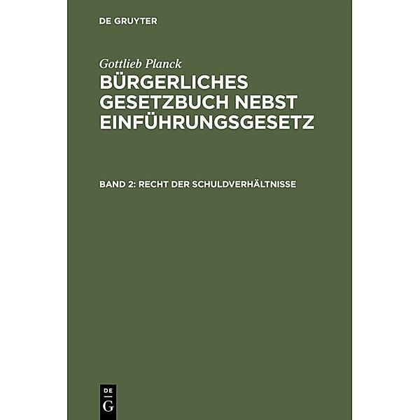 Gottlieb Planck: Bürgerliches Gesetzbuch nebst Einführungsgesetz / Band 2 / Recht der Schuldverhältnisse, Gottlieb Planck