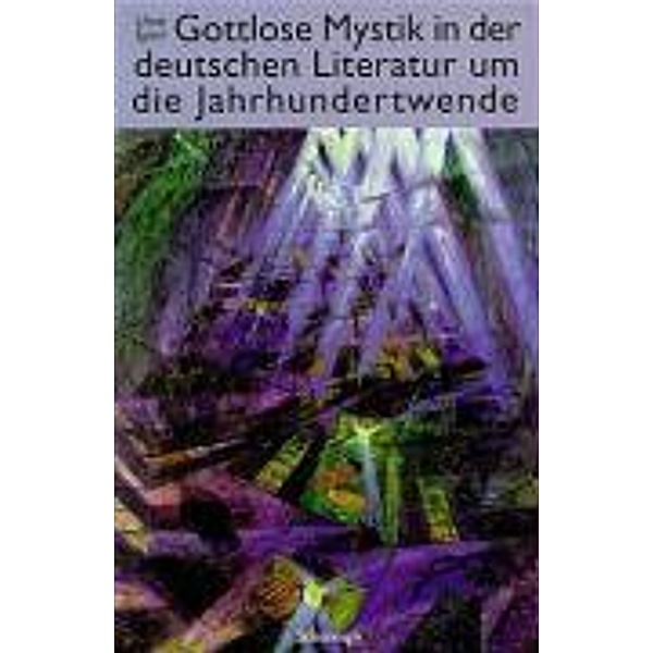 Gottlose Mystik in der deutschen Literatur um die Jahrhundertwende, Uwe Spörl
