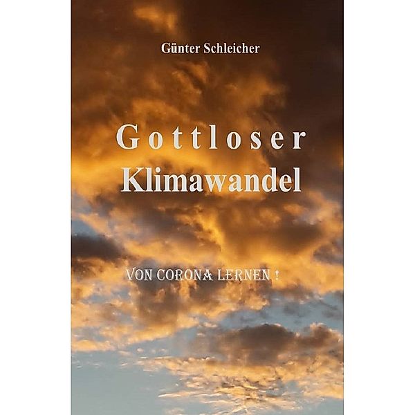 Gottloser  Klimawandel, Günter Schleicher
