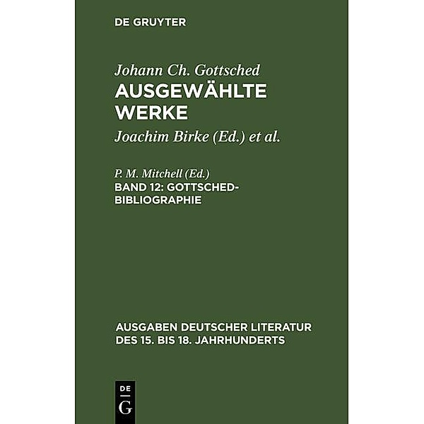 Gottsched-Bibliographie / Ausgaben deutscher Literatur des 15. bis 18. Jahrhunderts Bd.119, Johann Christoph Gottsched