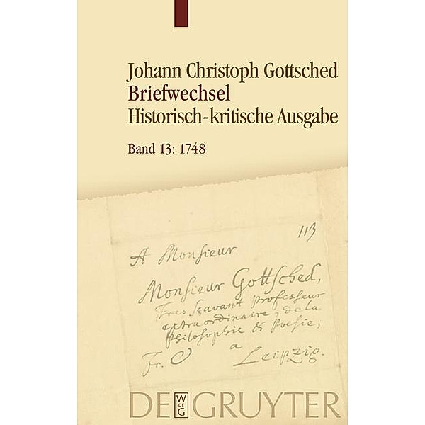 Gottsched: Briefwechsel Bd. 13 / Januar 1748 - Oktober 1748, Johann Christoph Gottsched