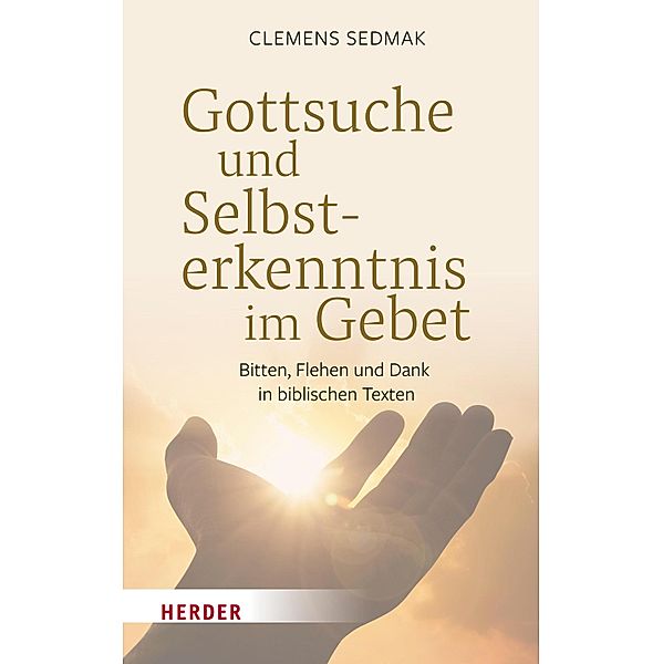 Gottsuche und Selbsterkenntnis im Gebet, Clemens Sedmak