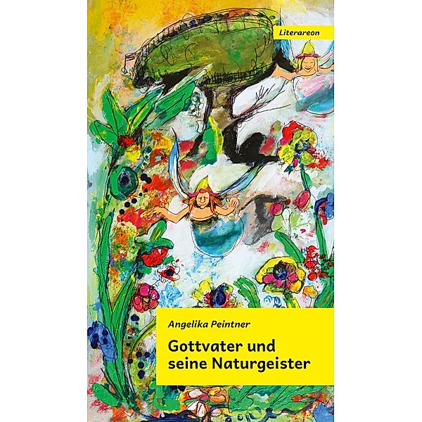 Gottvater und seine Naturgeister, Angelika Peintner