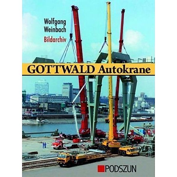 Gottwald Autokrane.Bd.1, Wolfgang Weinbach