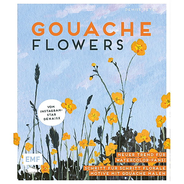 Gouache Flowers - Vom Instagram-Star denaisx, Denise Peter