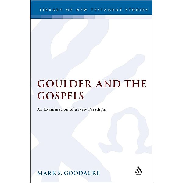 Goulder and the Gospels, Mark Goodacre