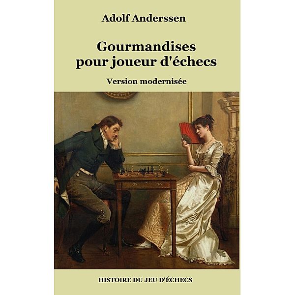 Gourmandises pour joueur d'échecs, Adolf Anderssen